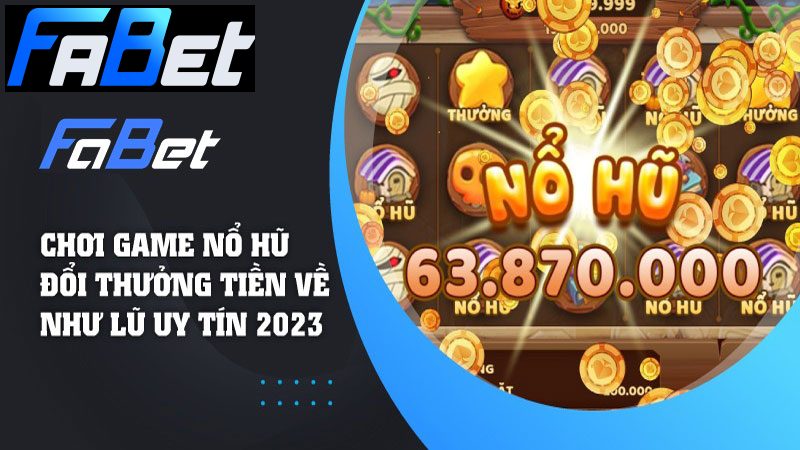 Nổ hũ tại nhà cái FABET