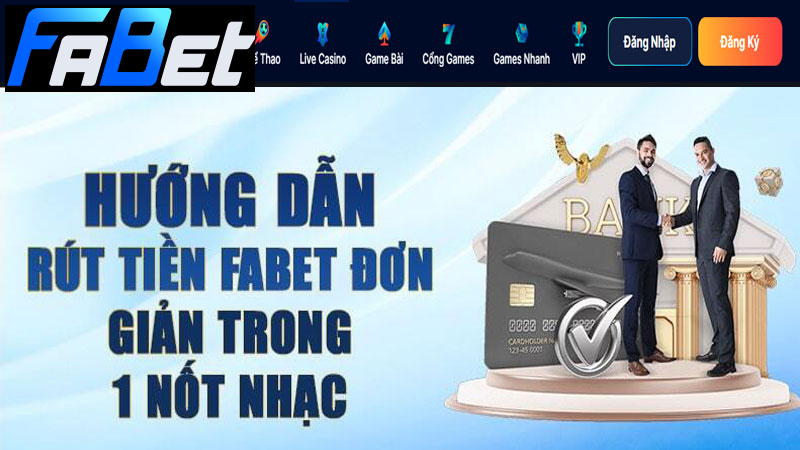 Hướng dẫn rút tiền FABET đơn giản tiện lợi